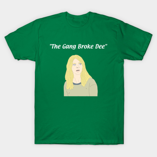 The Gang Broke Dee
